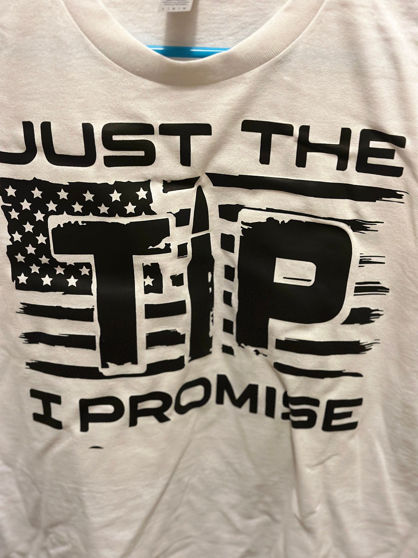 Just The Tip I Promise White TShirt LG, 2nd amendment, military memorial day , army gun, veteran