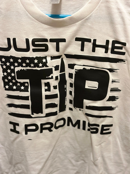 Just The Tip I Promise White TShirt LG, 2nd amendment, military memorial day , army  gun, veteran